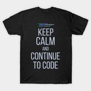 Developer Keep Calm And Continue To Code T-Shirt